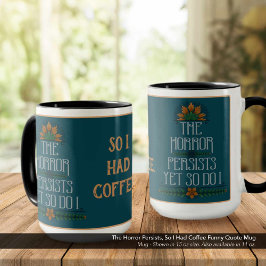 Der Horror hält an, also hatte ich ein lautes Kaff Tasse