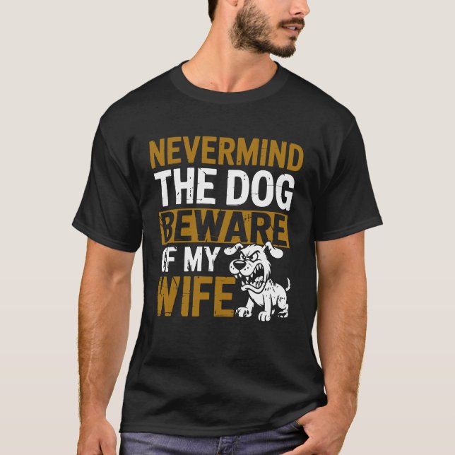 Der Hund hüte sich vor meiner Ehefrau Family Spaß  T-Shirt (Vorderseite)