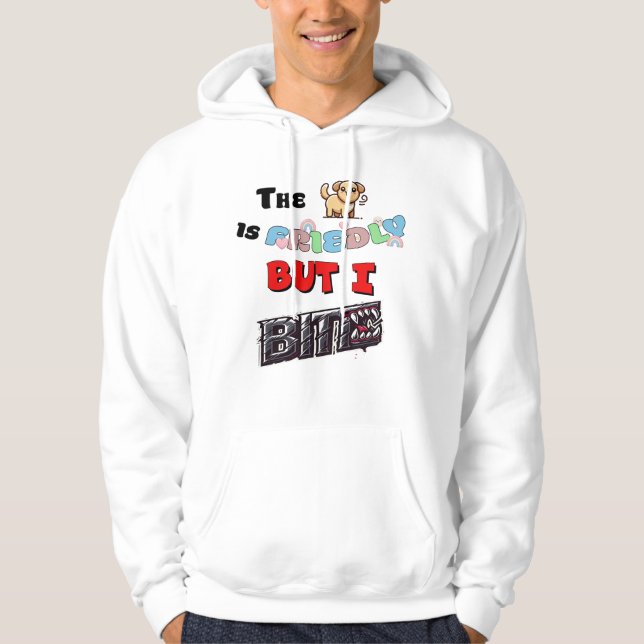 Der Hund ist freundlich, aber ich beiße. Hoodie (Vorderseite)