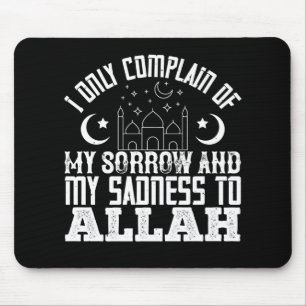 Der Islam Ich beklage meine Traurigkeit nur Allah Mousepad