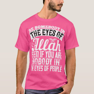 Der Islam ist jemand in den Augen Allahs T-Shirt