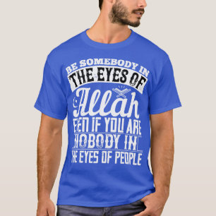Der Islam ist jemand in den Augen Allahs T-Shirt