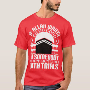 Der Islam, wenn Allah Gutes Will T-Shirt