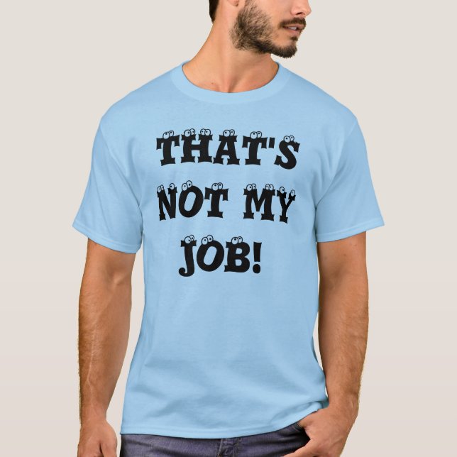 DER IST NICHT MEIN JOB! T-Shirt (Vorderseite)
