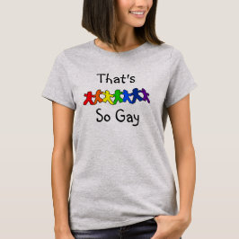 Der ist so homosexueller LGBT Stolz-T - Shirt