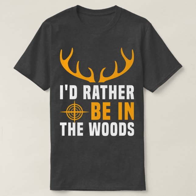 Der Jagdcamper für Hirsche wäre eher im Wald. T-Shirt (Design vorne)