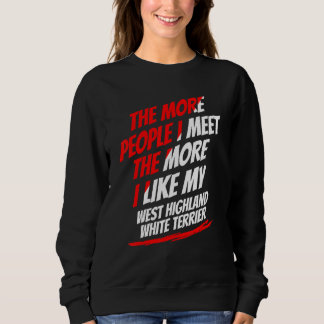 Der je mehr Menschen ich treffe West Highland Whit Sweatshirt