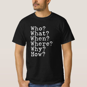 Der Journalismus fragt, wer wann, warum, T-Shirt