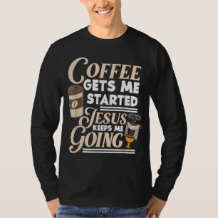 Der Kaffee Behalte mir, dass ich Christus werde T-Shirt