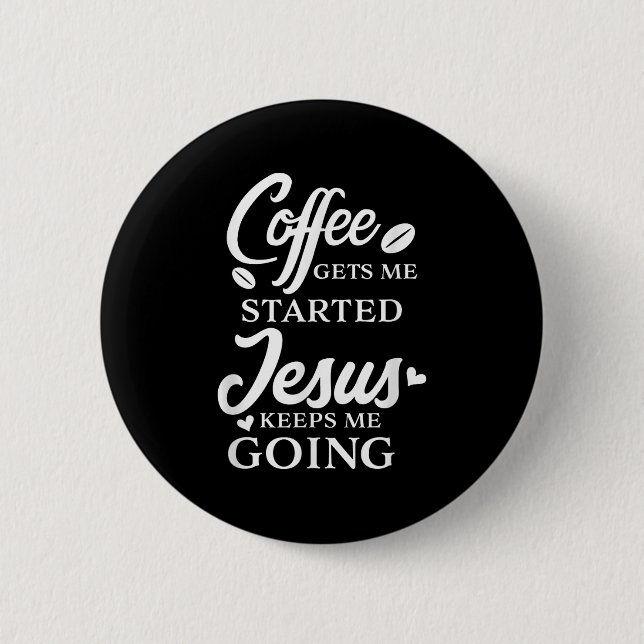 Der Kaffee Behalte mir, dass Jesus mir Religion  Button (Vorderseite)