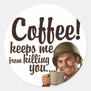 Der Kaffee behalte mir, dich zu töten Runder Aufkleber