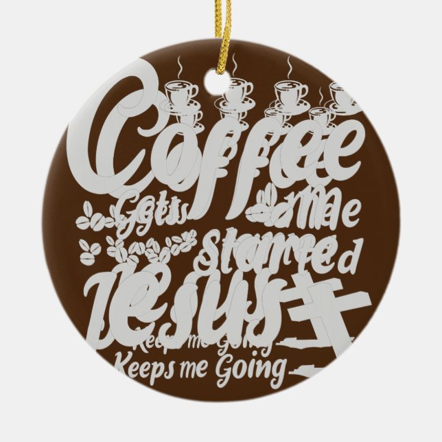 Der Kaffee bringt mich an den Anfang Jesus behalte Keramik Ornament (Vorne)
