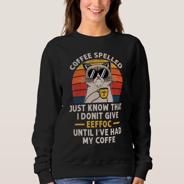 Der Kaffee, der zurückgeschraubt wird, ist der Kaf Sweatshirt (Vorderseite)