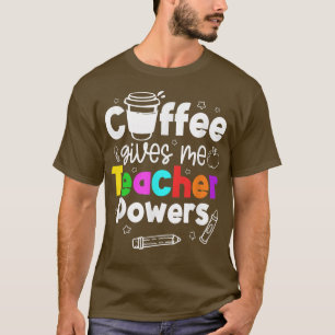 Der Kaffee gibt mir Power T-Shirt