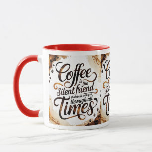 Der Kaffee ist der Stille Freund - Motivierend Kaf Tasse