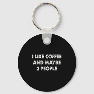 Der Kaffee mag Kaffee und vielleicht 3 Personen Schlüsselanhänger