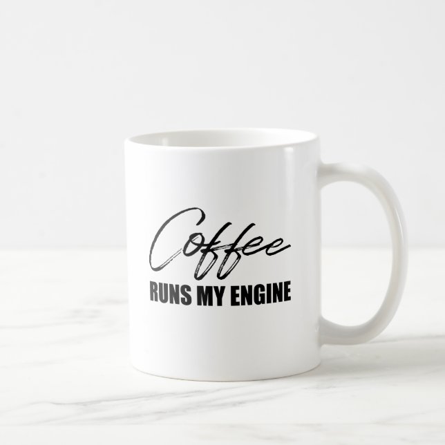Der Kaffee rennt meinen Motor Kaffeetasse (Rechts)
