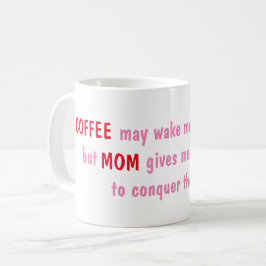 Der Kaffee wecke mich vielleicht auf, aber die Mam Kaffeetasse