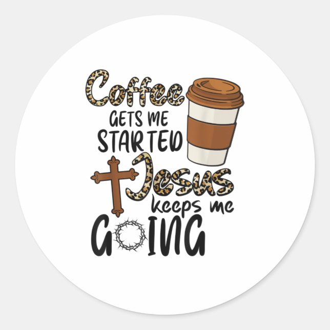 Der Kaffee wird mir von Jesus Behalten, dass ich g Runder Aufkleber (Vorderseite)