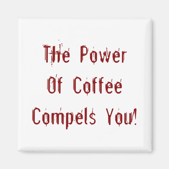 Der Kaffee zwingt dich rot Magnet (Vorne)