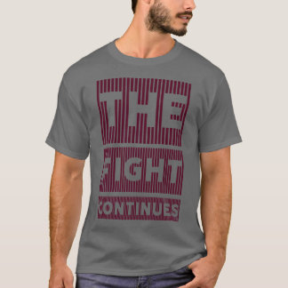 Der Kampf geht weiter T-Shirt