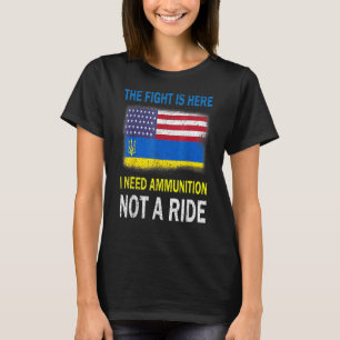Der Kampf ist da, wo ich Munition brauche, kein Ra T-Shirt