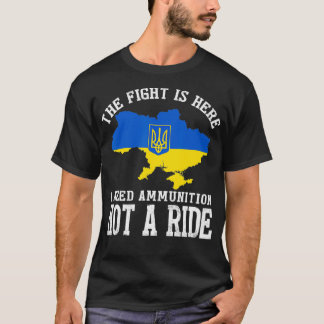 Der Kampf ist da, wo ich Munition brauche, kein Ra T-Shirt