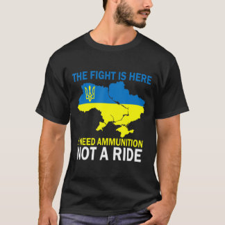 Der Kampf ist da, wo ich Munition brauche, kein Ra T-Shirt