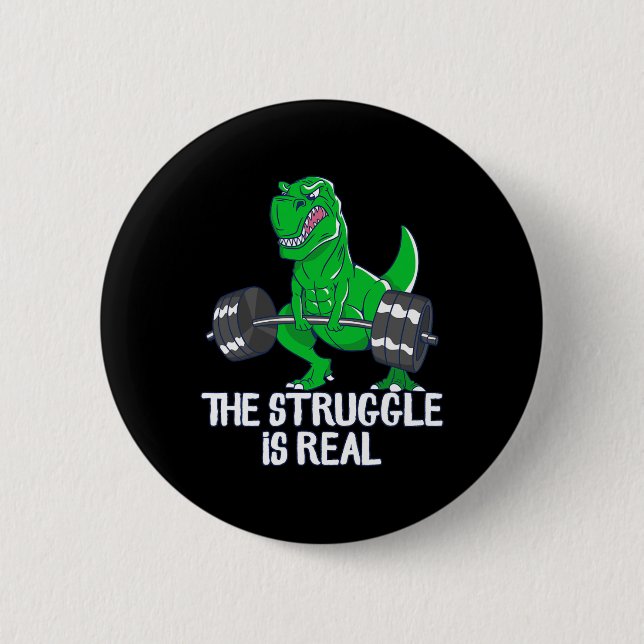 Der Kampf ist ein wirklich lustiges T-Rex Gym Work Button (Vorderseite)