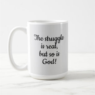 Der Kampf ist real, aber Gott auch! Kaffeetasse