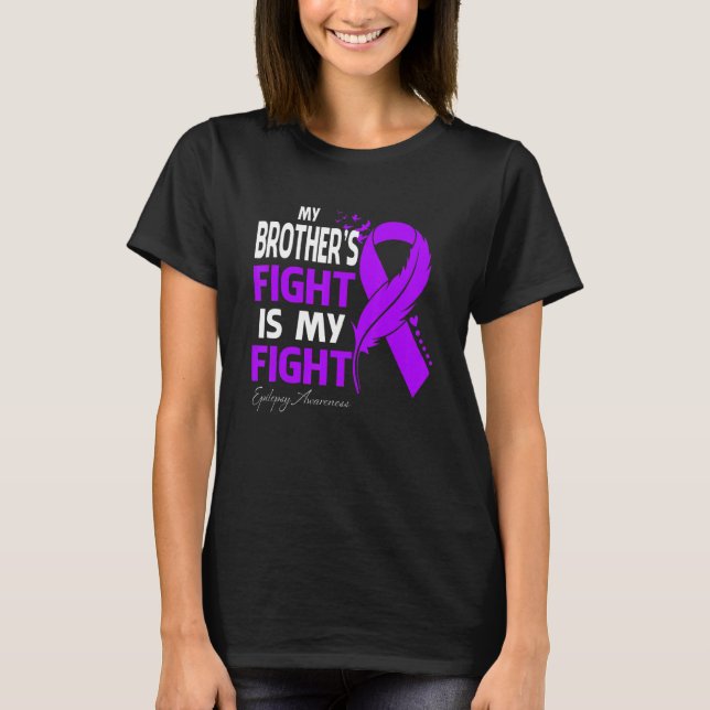 Der Kampf meines Bruders ist mein Kampf gegen Epil T-Shirt (Vorderseite)