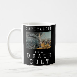 Der Kapitalismus ist ein Todeskult gegen den Kapit Kaffeetasse