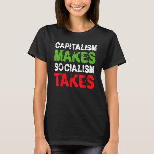 Der Kapitalismus macht den Sozialismus zu einem wi T-Shirt