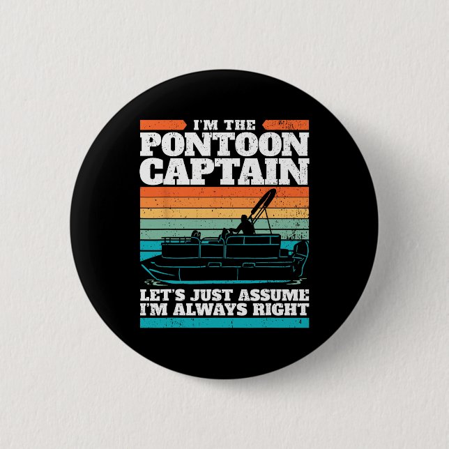 Der Kapitän des Pontoon-Bootes hat immer recht, we Button (Vorderseite)