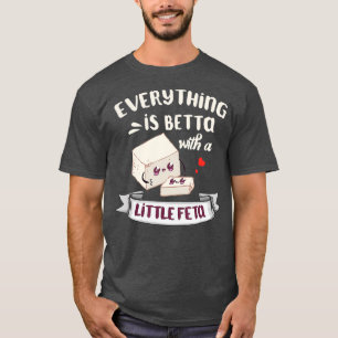 Der Käse aus    GriechenlandFür Feta-Enthusiaste T-Shirt