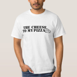 Der Käse zu meiner Pizza T-Shirt