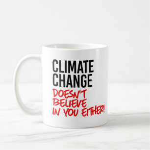 Der Klimawandel glaubt nicht an Sie Kaffeetasse