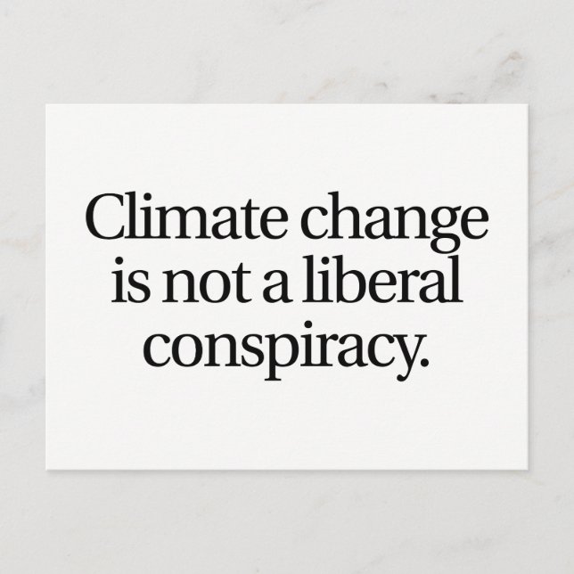 Der Klimawandel ist keine liberale Verschwörung Postkarte (Vorderseite)