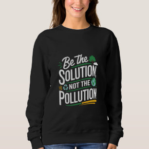 Der Klimawandel ist nicht die Lösung Sweatshirt