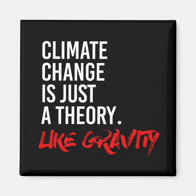 DER KLIMAWANDEL IST NUR EINE THEORIE WIE GRAVITÄT  MAGNET (Vorne)