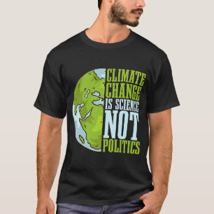 Der Klimawandel ist Wissenschaft und nicht Lieben, T-Shirt