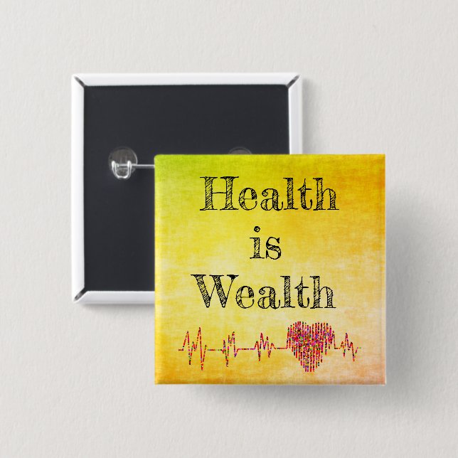 Der Knopf Gesundheit ist Wohlstand Button (Vorne & Hinten)