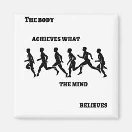 Der Körper erreicht, was der Geist glaubt Magnet