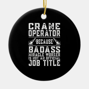 Der Kranbetreiber Wunderarbeiter ist kein Jobtitel Keramik Ornament