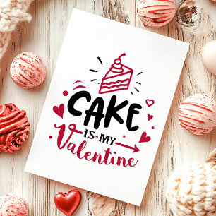 Der Kuchen ist mein Valentinstag Feiertagskarte