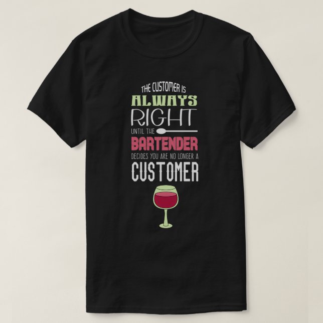 Der Kunde hat immer Recht, wenn ich Barkeeper Spri T-Shirt (Design vorne)