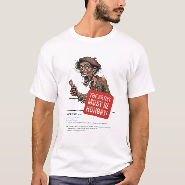 Der Künstler muss hungrig sein T-Shirt (Vorderseite)