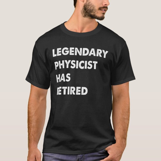 Der legendäre Physiker hat sich zurückgezogen T-Shirt (Vorderseite)
