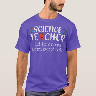 Der Lehrer für Naturwissenschaften ist normal, abe T-Shirt