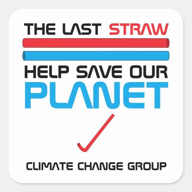 Der letzte Strohhalm, der Klimawandel Quadratischer Aufkleber (Vorderseite)
